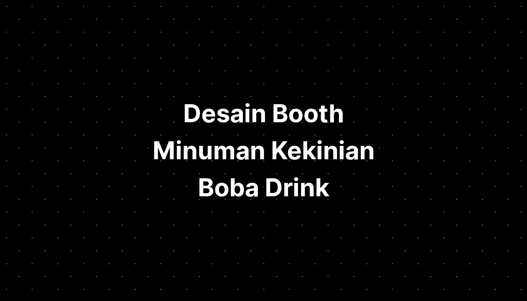 Desain Booth Minuman Kekinian Boba Drink Imagesee